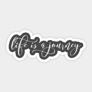 Life is a Journey Sticker